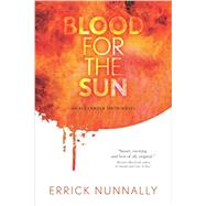 Blood for the Sun: An Alexander Smith Novel by Nunnally, Errick, 9781949140125