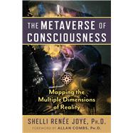 The Metaverse of Consciousness by Shelli Rene Joye, 9798888500125