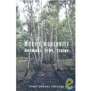 Mobile Modernity by Presner, Todd Samuel, 9780231140126