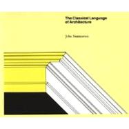 The Classical Language of Architecture by Summerson, John, 9780262690126