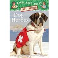 Dog Heroes A Nonfiction Companion to Magic Tree House Merlin Mission #18: Dogs in the Dead of Night by Osborne, Mary Pope; Boyce, Natalie Pope; Murdocca, Sal, 9780375860126