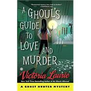 A Ghoul's Guide to Love and Murder by Laurie, Victoria, 9780451470126