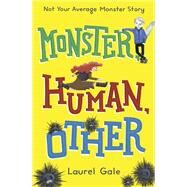 Monster, Human, Other by GALE, LAUREL, 9780553510126