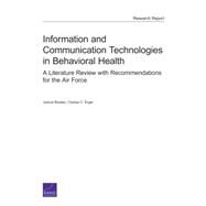 Information and Communication Technologies in Behavioral Health A Literature Review with Recommendations for the Air Force by Breslau, Joshua; Engel, Charles C., 9780833090126