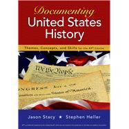 Documenting United States History Themes, Concepts, and Skills for the AP* Course by Stacy, Jason; Heller, Stephen, 9781457620126