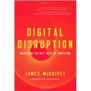 Digital Disruption: Unleashing the Next Wave of Innovation by Mcquivey, James, 9781477800126