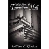 Plunkitt of Tammany Hall by Riordon, William L., 9781607960126
