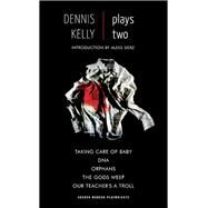 Dennis Kelly Plays Two by Kelly, Dennis; Sierz, Aleks, 9781783190126