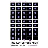 The Loneliness Files by Dixon, Athena, 9781959030126