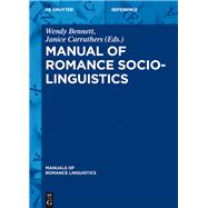 Manual of Romance Sociolinguistics by Bennett, Wendy; Carruthers, Janice, 9783110370126