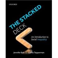 The Stacked Deck: An Introduction to Social Inequality by Jennifer Ball, 9780199010127