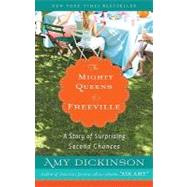 The Mighty Queens of Freeville A Story of Surprising Second Chances by Dickinson, Amy, 9781401310127