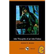 Idle Thoughts of an Idle Fellow by JEROME K JEROME, 9781406500127