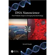 DNA Nanoscience: From Prebiotic Origins to Emerging Nanotechnology by Douglas; Kenneth, 9781498750127