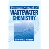 Practical Manual of Wastewater Chemistry by Hauser; Barbara, 9781575040127