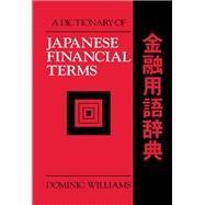 A Dictionary of Japanese Financial Terms by Williams,Dominic, 9781873410127