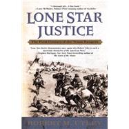 Lone Star Justice : The First Century of the Texas Rangers by Utley, Robert M., 9780425190128