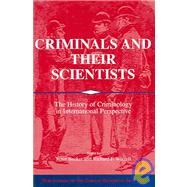Criminals and their Scientists: The History of Criminology in International Perspective by Edited by Peter Becker , Richard F. Wetzell, 9780521810128