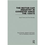 The Motor Car Industry in Coventry Since the 1890's by Thoms; David, 9781138060128