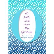 O's Little Guide to the Big Questions by Oprah Magazine, 9781250070128
