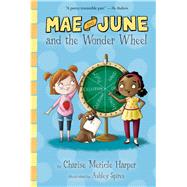 Mae and June and the Wonder Wheel by Harper, Charise Mericle; Spires, Ashley, 9781328900128