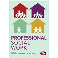 Professional Social Work by Parker, Jonathan; Doel, Mark, 9781446260128