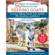 50 Do-it-yourself Projects for Keeping Goats by Garman, Janet, 9781510750128