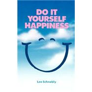 Do It Yourself Happiness by Schnebly, Lee, 9781555610128