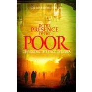In the Presence of the Poor : Changing the Face of India by Strom, Kay Marshall, 9781606570128