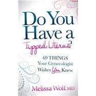 Do You Have a Tipped Uterus? by Wolf, Melissa, M.d., 9781630470128