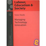 Managing Technology Innovation : The Human Resource Management Perspective by Dauda, Yunus, 9783631570128