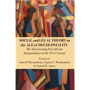 Social and Legal Theory in the Age of Decoloniality by Nhemachena, Artwell; Warikandwa, Tapiwa V.; Amoo, Samuel K., 9789956550128