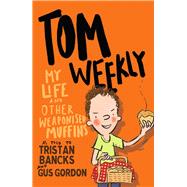 My Life and Other Weaponised Muffins by Bancks, Tristan; Gordon, Gus, 9780143790129