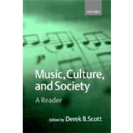 Music, Culture, and Society A Reader by Scott, Derek B., 9780198790129
