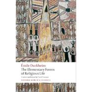 The Elementary Forms of Religious Life by Durkheim, mile; Cosman, Carol; Cladis, Mark S., 9780199540129