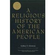 A Religious History of the American People; Second Edition by Sydney E. Ahlstrom; With a new foreword and concluding chapter by David D. Hall, 9780300100129