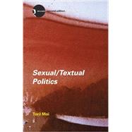 Sexual/Textual Politics: Feminist Literary Theory by Moi,Toril, 9780415280129