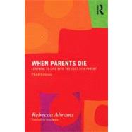 When Parents Die: Learning to Live with the Loss of a Parent by Abrams; Rebecca, 9780415590129