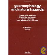 Geomorphology and Natural Hazards : Proceedings of the 25th Binghamton Symposium on Geomorphology, Held September 24-25, 1994 at SUNY, Binghamton, U. S. A. by Morisawa, Marie, 9780444820129