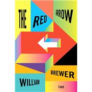 The Red Arrow A novel by Brewer, William, 9780593320129