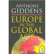Europe in the Global Age by Giddens, Anthony, 9780745640129