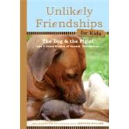 Unlikely Friendships for Kids: The Dog & The Piglet And Four Other Stories of Animal Friendships by Holland, Jennifer S., 9780761170129