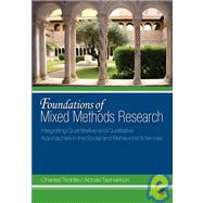 Foundations of Mixed Methods Research : Integrating Quantitative and Qualitative Approaches in the Social and Behavioral Sciences by Charles Teddlie, 9780761930129