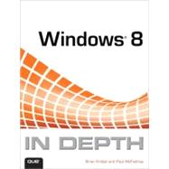 Windows 8 In Depth by Knittel, Brian; McFedries, Paul, 9780789750129