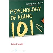 Psychology of Aging 101,Youdin, Robert, Ph.D.,9780826130129