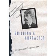Building a Character by Stanislavski,Constantin, 9780878300129