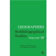 Geographers Volume 30 Biobibliographical Studies by Lorimer, Hayden; Withers, Charles W. J., 9781441130129