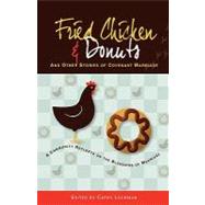Fried Chicken & Donuts and Other Stories of Covenant Marriage by Lockman, Cathy; Mayer, Pat, 9781453700129