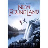 New Found Land by Christopher, John, 9781481420129