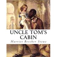 Uncle Tom's Cabin by Stowe, Harriet Beecher, 9781508480129